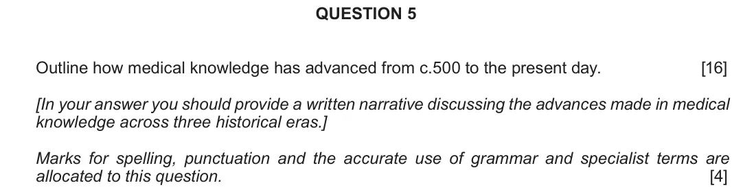 June 2018 Component 2F, question 5: Outline how medical knowledge has advanced from c.500 to the present day. [In your answer you should provide a written narrative discussing the advances made in