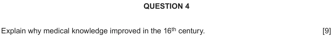 June 2019 Component 2F, question 4: Explain why medical knowledge improved in the 16th century.