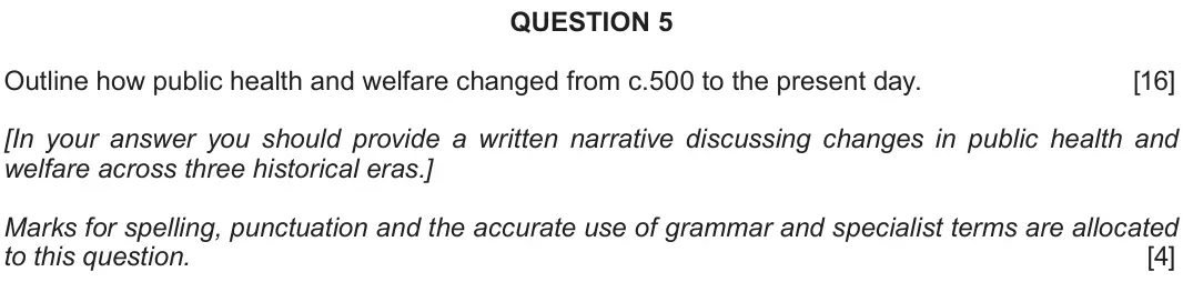 June 2019 Component 2F, question 5: Outline how public health and welfare changed from c.500 to the present day. [In your answer you should provide a written narrative discussing changes in public