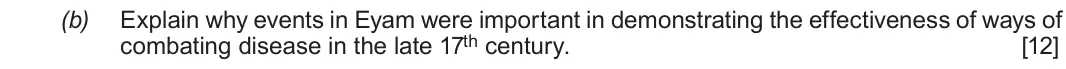 June 2019 Component 2F, question 6(b): Explain why events in Eyam were important in demonstrating the effectiveness of ways of combating disease in the late 17th century.
