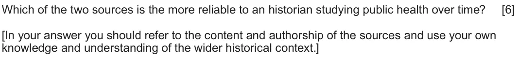June 2023 Component 2F, question 2: Which of the two sources is the more reliable to an historian studying public health over time? [In your answer you should refer to the content and authorship o