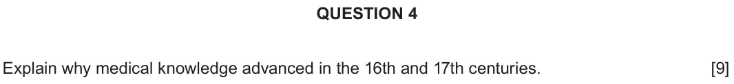 June 2023 Component 2F, question 4: Explain why medical knowledge advanced in the 16th and 17th centuries.