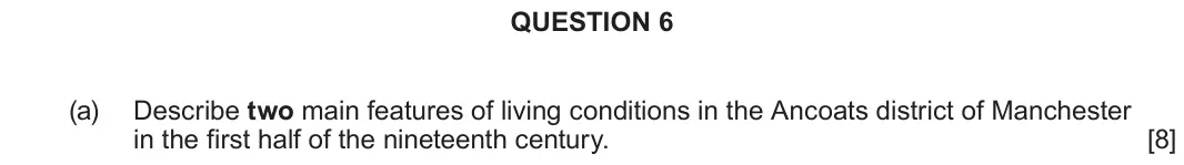 June 2024 Component 2F, question 6(a): Describe two main features of living conditions in the Ancoats district of Manchester in the first half of the nineteenth century.
