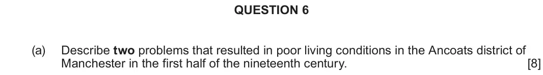 June 2025 Component 2F, question 6(a): Describe two problems that resulted in poor living conditions in the Ancoats district of Manchester in the first half of the nineteenth century.