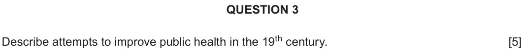 Autumn 2020 Component 2F, question 3: Describe attempts to improve public health in the 19th century.