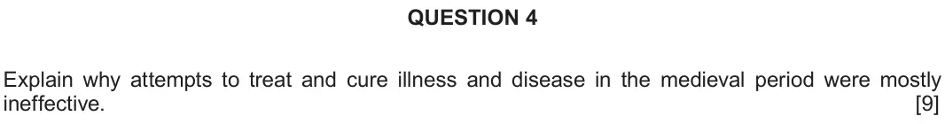 Autumn 2020 Component 2F, question 4: Explain why attempts to treat and cure illness and disease in the medieval period were mostly ineffective.