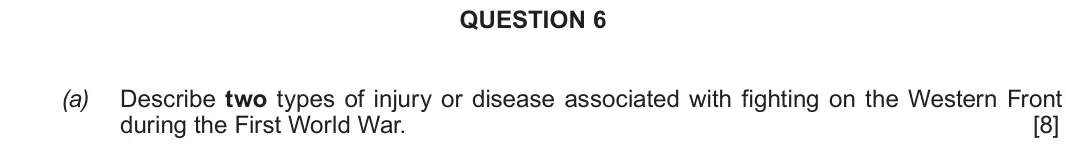 Autumn 2020 Component 2F, question 6(a): Describe two types of injury or disease associated with fighting on the Western Front during the First World War.