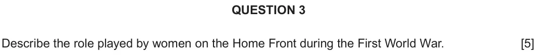 June 2018 Component 2G, question 3: Describe the role played by women on the Home Front during the First World War.