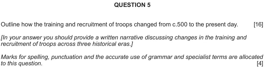 June 2018 Component 2G, question 5: Outline how the training and recruitment of troops changed from c.500 to the present day. [In your answer you should provide a written narrative discussing chan
