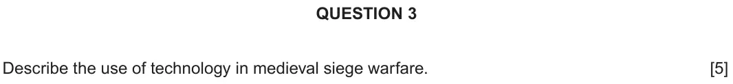 June 2023 Component 2G, question 3: Describe the use of technology in medieval siege warfare.