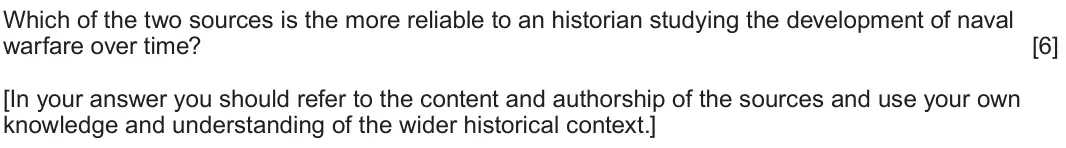 June 2024 Component 2G, question 2: Which of the two sources is the more reliable to an historian studying the development of naval warfare over time? [In your answer you should refer to the conte