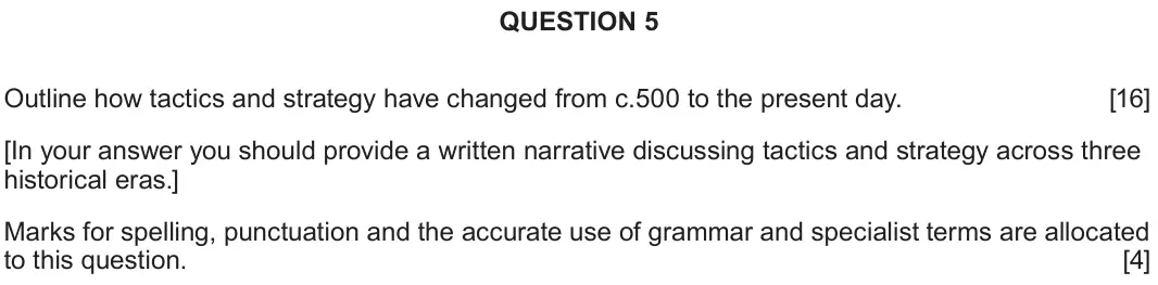 June 2024 Component 2G, question 5: Outline how tactics and strategy have changed from c.500 to the present day. [In your answer you should provide a written narrative discussing tactics and strat