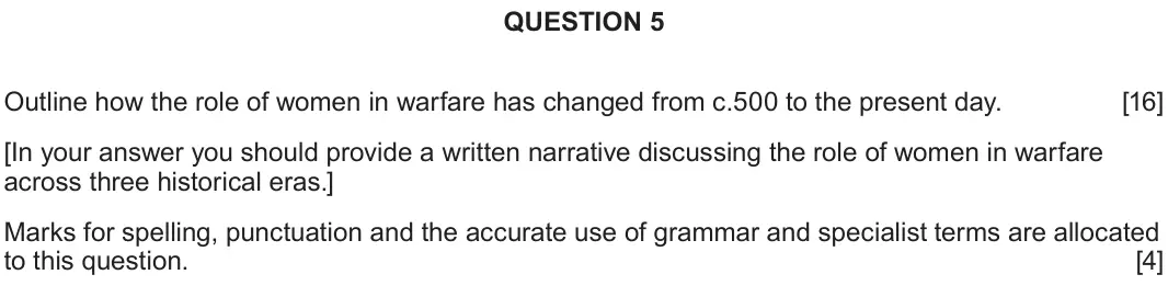 June 2025 Component 2G, question 5: Outline how the role of women in warfare has changed from c.500 to the present day. [In your answer you should provide a written narrative discussing the role o