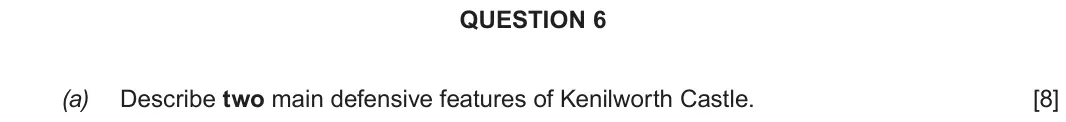 Autumn 2020 Component 2G, question 6(a): Describe two main defensive features of Kenilworth Castle.