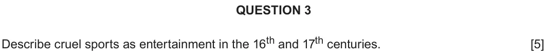 June 2018 Component 2H, question 3: Describe cruel sports as entertainment in the 16th and 17th centuries.