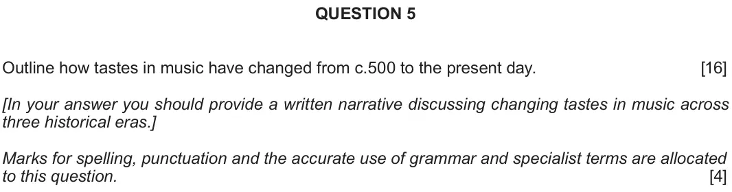 June 2018 Component 2H, question 5: Outline how tastes in music have changed from c.500 to the present day. [In your answer you should provide a written narrative discussing changing tastes in mus