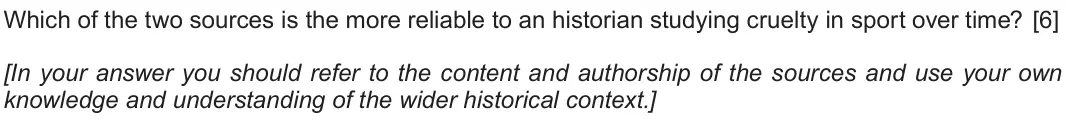 June 2019 Component 2H, question 2: Which of the two sources is the more reliable to an historian studying cruelty in sport over time? [In your answer you should refer to the content and authorshi