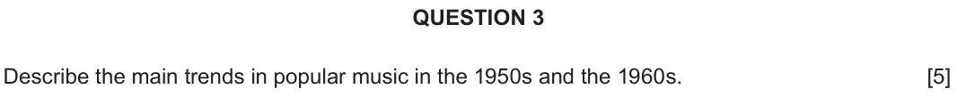 June 2019 Component 2H, question 3: Describe the main trends in popular music in the 1950s and the 1960s.