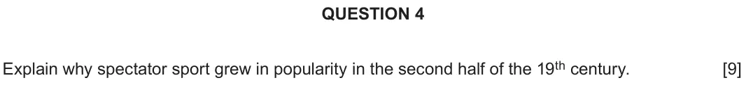 June 2019 Component 2H, question 4: Explain why spectator sport grew in popularity in the second half of the 19th century.
