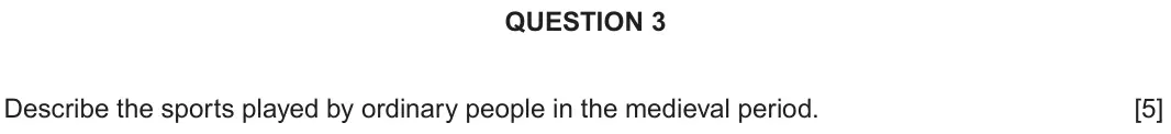 June 2023 Component 2H, question 3: Describe the sports played by ordinary people in the medieval period.
