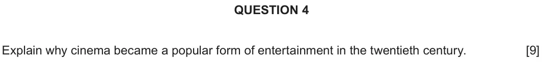 June 2024 Component 2H, question 4: Explain why cinema became a popular form of entertainment in the twentieth century.