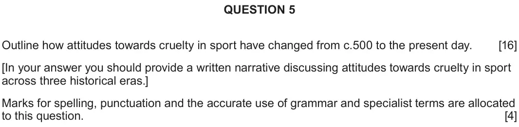 June 2025 Component 2H, question 5: Outline how attitudes towards cruelty in sport have changed from c.500 to the present day. [In your answer you should provide a written narrative discussing att