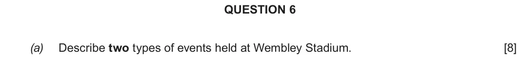 Autumn 2020 Component 2H, question 6(a): Describe two types of events held at Wembley Stadium.