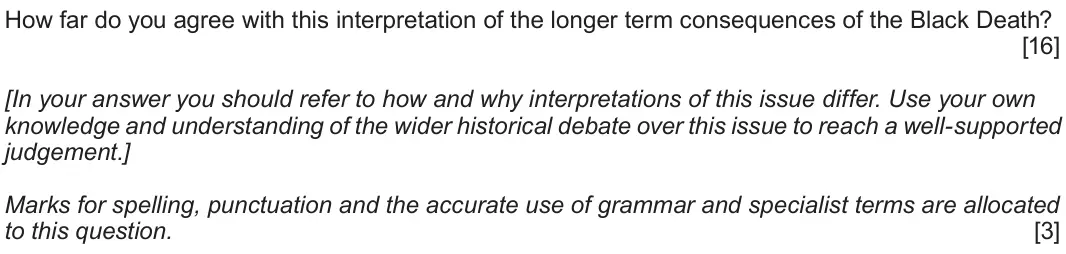 June 2018 Component 1A, question 5: How far do you agree with this interpretation of the longer term consequences of the Black Death? [In your answer you should refer to how and why interpretation