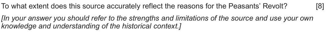 June 2019 Component 1A, question 2: To what extent does this source accurately reflect the reasons for the Peasants’ Revolt? [In your answer you should refer to the strengths and limitations of th