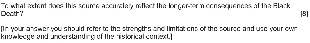 June 2022 Component 1A, question 2: To what extent does this source accurately reflect the longer-term consequences of the Black Death? [In your answer you should refer to the strengths and limita