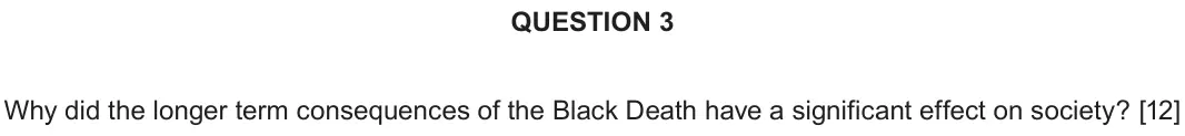 June 2023 Component 1A, question 3: Why did the longer term consequences of the Black Death have a significant effect on society?
