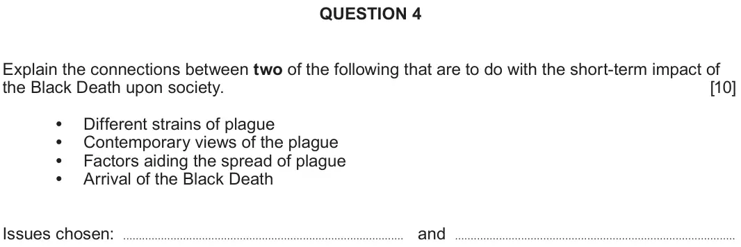 June 2025 Component 1A, question 4: Explain the connections between two of the following that are to do with the short-term impact of the Black Death upon society. Different strains of plague Cont
