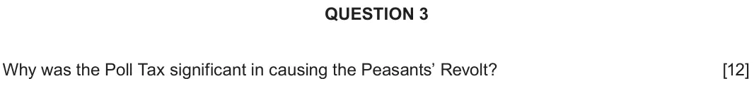 Autumn 2020 Component 1A, question 3: Why was the Poll Tax significant in causing the Peasants’ Revolt?
