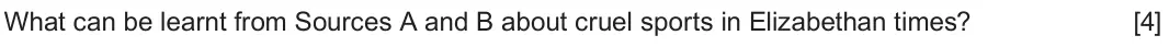 June 2018 Component 1B, question 1: What can be learnt from Sources A and B about cruel sports in Elizabethan times?
