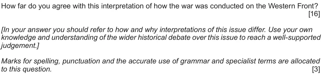 June 2019 Component 1C, question 5: How far do you agree with this interpretation of how the war was conducted on the Western Front? [In your answer you should refer to how and why interpretations