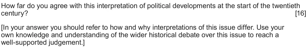 June 2022 Component 1C, question 5: How far do you agree with this interpretation of political developments at the start of the twentieth century? [In your answer you should refer to how and why i