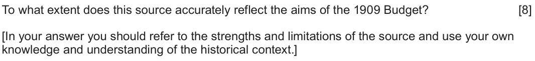 June 2023 Component 1C, question 2: To what extent does this source accurately reflect the aims of the 1909 Budget? [In your answer you should refer to the strengths and limitations of the source 