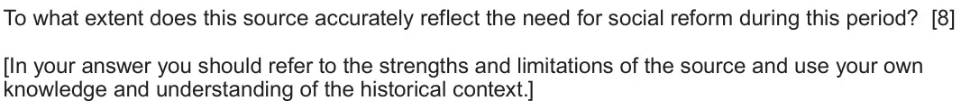 June 2025 Component 1C, question 2: To what extent does this source accurately reflect the need for social reform during this period? [In your answer you should refer to the strengths and limitati