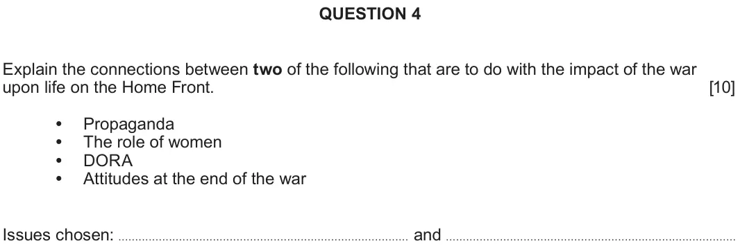 June 2025 Component 1C, question 4: Explain the connections between two of the following that are to do with the impact of the war upon life on the Home Front. Propaganda The role of women DORA At