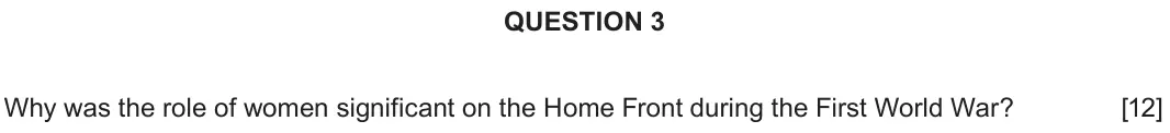 Autumn 2020 Component 1C, question 3: Why was the role of women significant on the Home Front during the First World War?