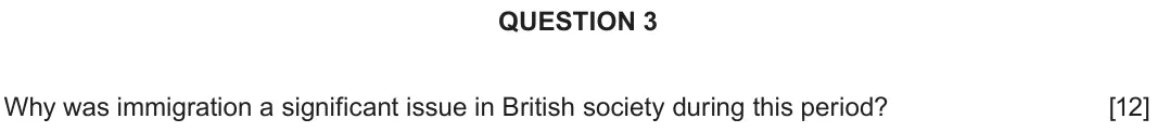 June 2018 Component 1D, question 3: Why was immigration a significant issue in British society during this period?