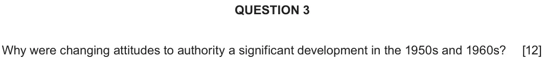 June 2019 Component 1D, question 3: Why were changing attitudes to authority a significant development in the 1950s and 1960s?