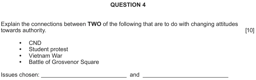 June 2022 Component 1D, question 4: Explain the connections between TWO of the following that are to do with changing attitudes towards authority. CND Student protest Vietnam War Battle of Grosven