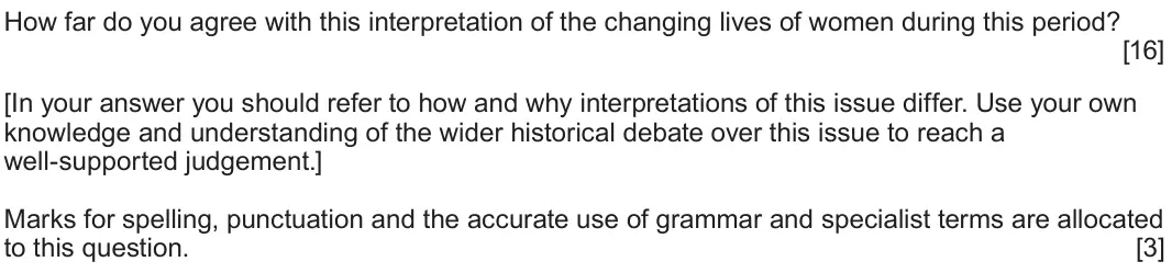 June 2023 Component 1D, question 5: How far do you agree with this interpretation of the changing lives of women during this period? [In your answer you should refer to how and why interpretations