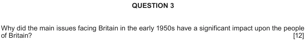 June 2024 Component 1D, question 3: Why did the main issues facing Britain in the early 1950s have a significant impact upon the people of Britain?