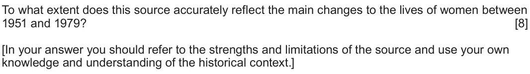 June 2025 Component 1D, question 2: To what extent does this source accurately reflect the main changes to the lives of women between 1951 and 1979? [In your answer you should refer to the strengt