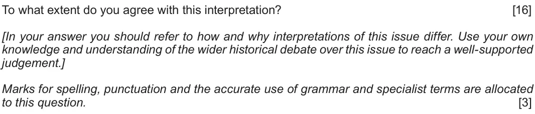 June 2018 Component 1E, question 5: To what extent do you agree with this interpretation? [In your answer you should refer to how and why interpretations of this issue differ. Use your own knowled