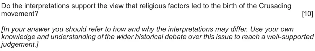 June 2019 Component 1E, question 3: Do the interpretations support the view that religious factors led to the birth of the Crusading movement? [In your answer you should refer to how and why the i