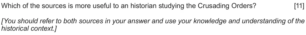 June 2019 Component 1E, question 4: Which of the sources is more useful to an historian studying the Crusading Orders? [You should refer to both sources in your answer and use your knowledge and u