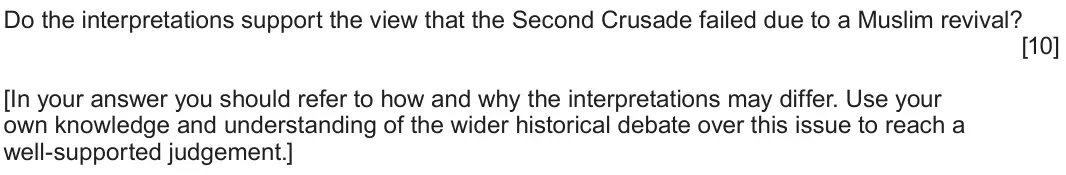 June 2022 Component 1E, question 3: Do the interpretations support the view that the Second Crusade failed due to a Muslim revival? [In your answer you should refer to how and why the interpretati